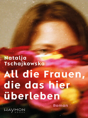 cover image of All die Frauen, die das hier überleben